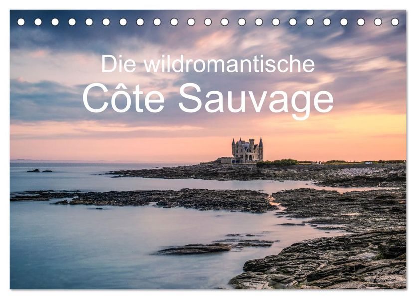 Die wildromantische Côte Sauvage (Tischkalender 2027 DIN A5 quer) CALVENDO Monatskalender