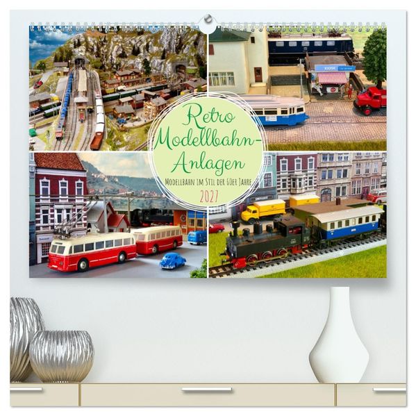 Retro Modellbahnanlagen (hochwertiger Premium Wandkalender 2027 DIN A2 quer) Kunstdruck in Hochglanz