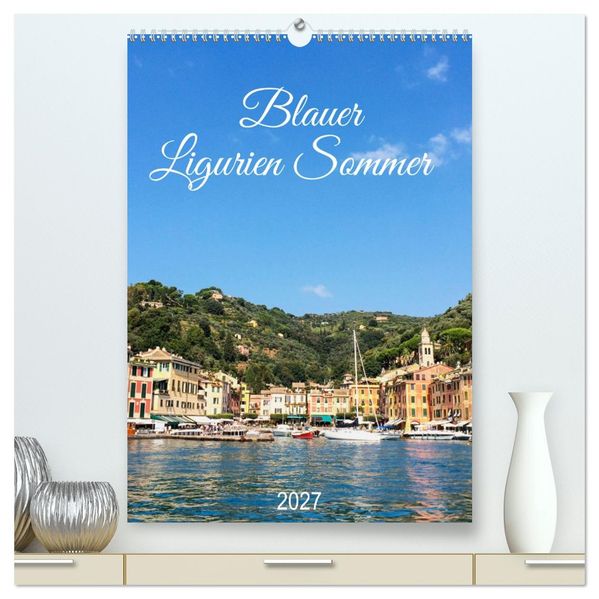 Blauer Ligurien Sommer (hochwertiger Premium Wandkalender 2027 DIN A2 hoch) Kunstdruck in Hochglanz