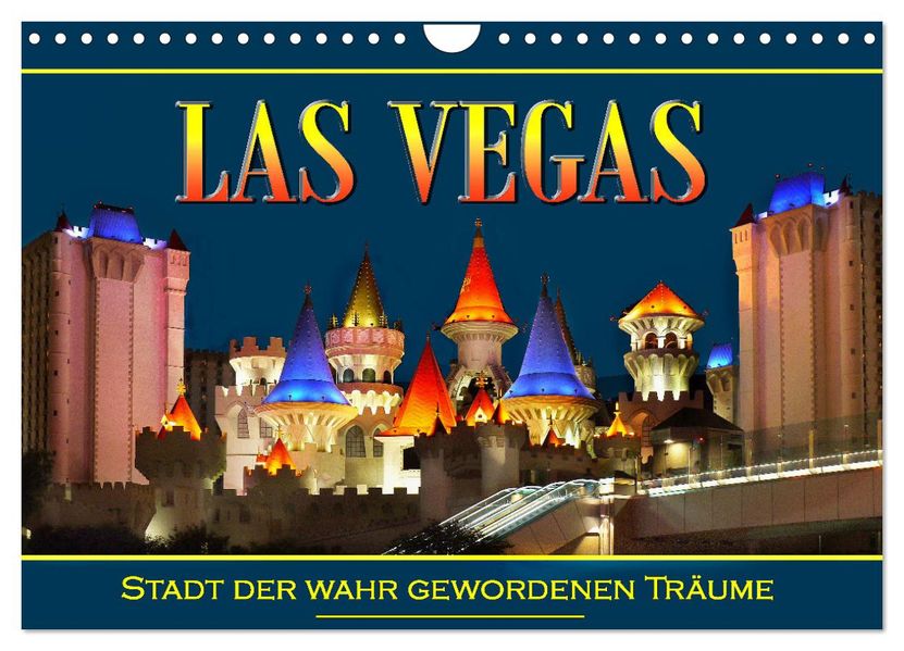 Las Vegas Stadt der wahr gewordenen Träume (Wandkalender 2027 DIN A4 quer) CALVENDO Monatskalender