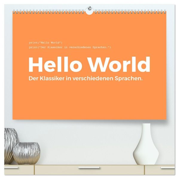 Hello World - Der Klassiker in verschiedenen Sprachen. (hochwertiger Premium Wandkalender 2027 DIN A2 quer) Kunstdruck in Hochglanz