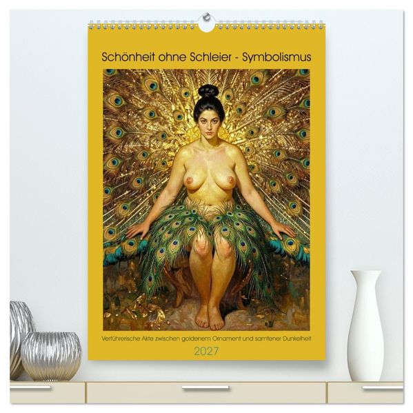 Schönheit ohne Schleier - Symbolismus (hochwertiger Premium Wandkalender 2027 DIN A2 hoch) Kunstdruck in Hochglanz