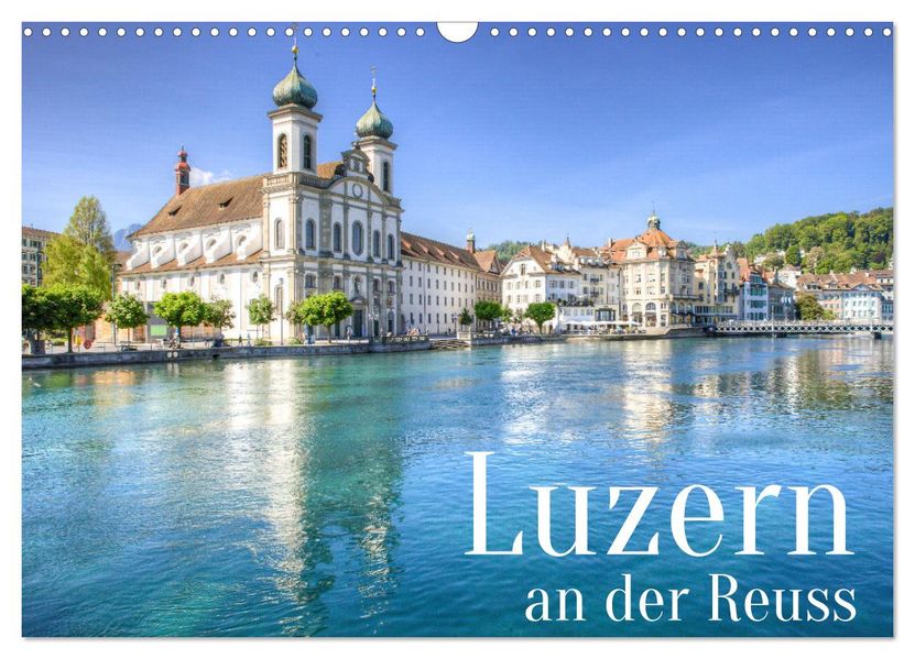 Luzern an der Reuss (Wandkalender 2027 DIN A3 quer) CALVENDO Monatskalender