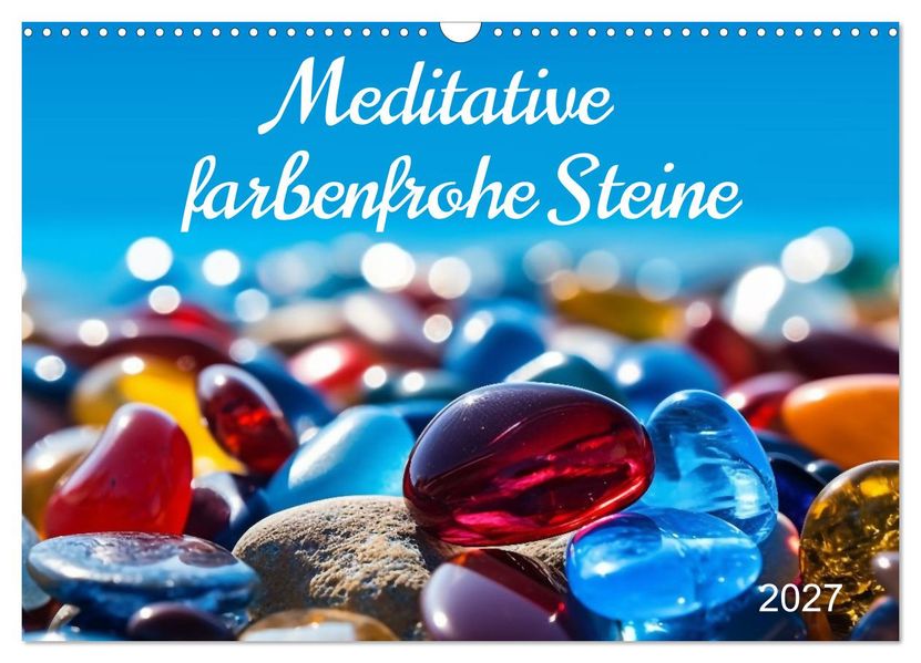 Meditative farbenfrohe Steine (Wandkalender 2027 DIN A3 quer) CALVENDO Monatskalender