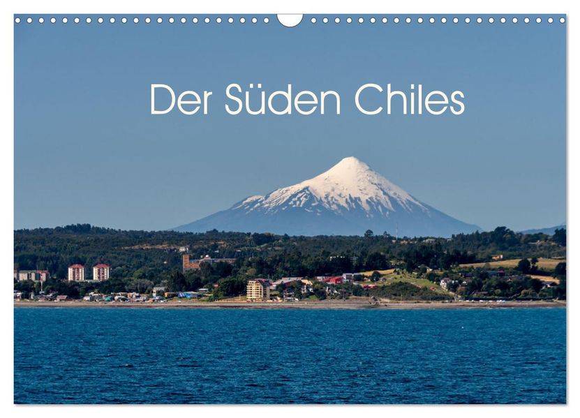 Der Süden Chiles (Wandkalender 2027 DIN A3 quer) CALVENDO Monatskalender