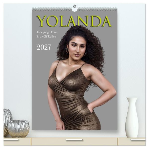 Yolanda eine junge Frau in zwölf Rollen (hochwertiger Premium Wandkalender 2027 DIN A2 hoch) Kunstdruck in Hochglanz