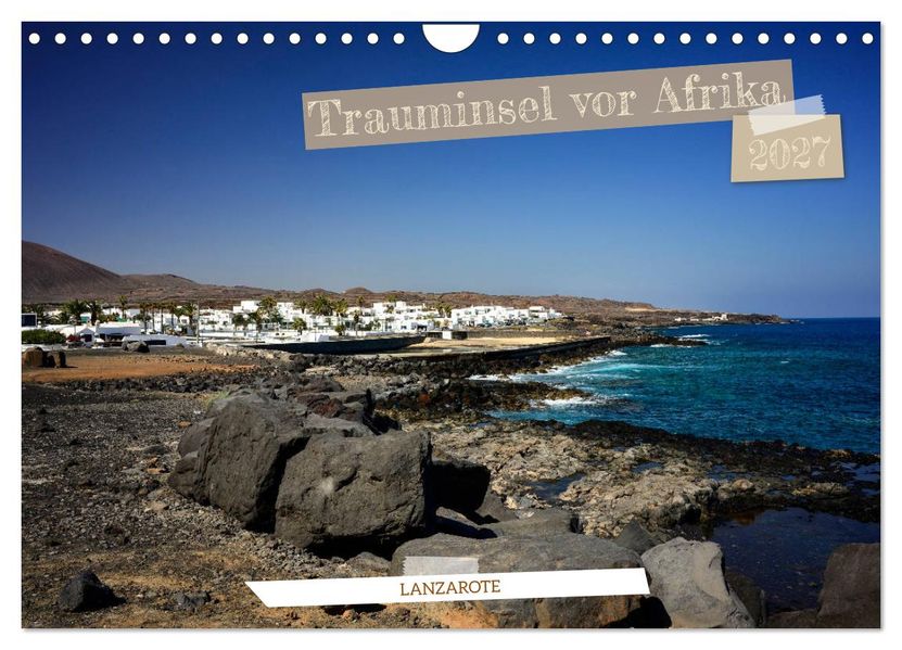 Lanzarote - Trauminsel vor Afrika (Wandkalender 2027 DIN A4 quer) CALVENDO Monatskalender