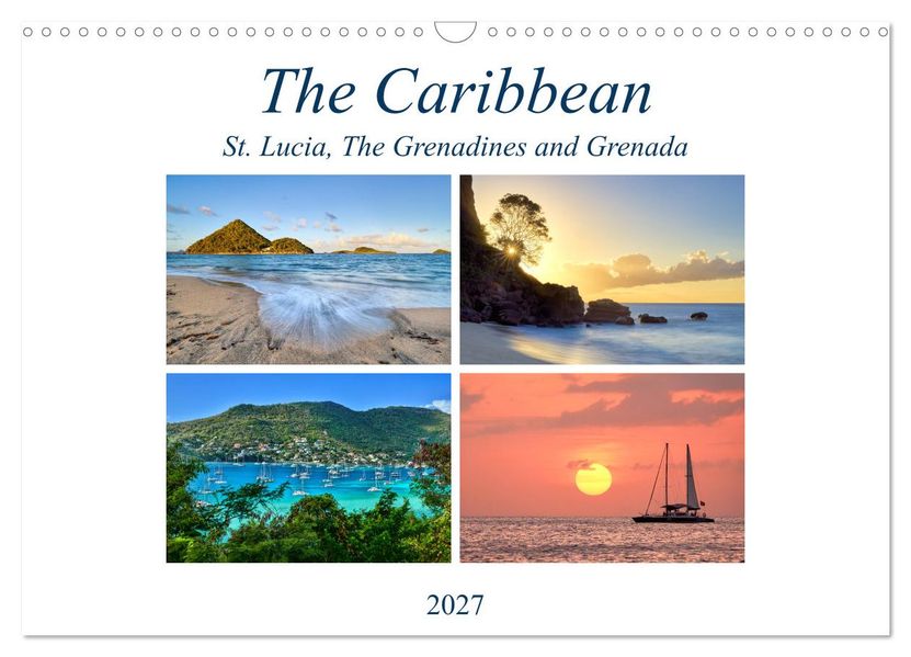 The Caribbean - St. Lucia The Grenadines and Grenada (Wall Calendar 2027 DIN A3 landscape) CALVENDO 12 Month Wall Calendar