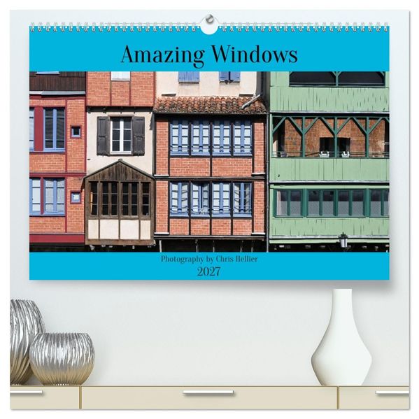 Amazing Windows (High Quality Premium Wall Calendar 2027 DIN A2 landscape)CALVENDO 12 Month Wall Calendar