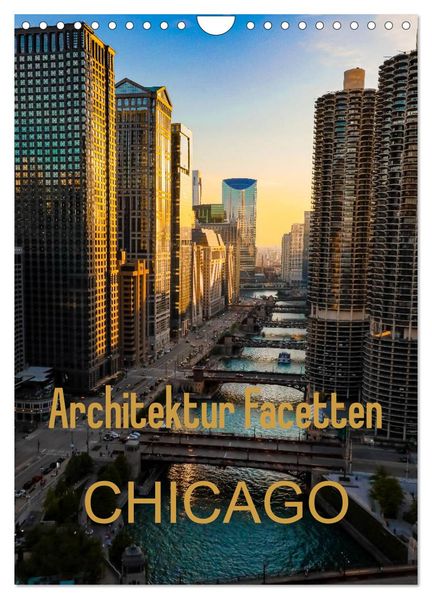 Architektur Facetten Chicago 2027 (Wandkalender 2027 DIN A4 hoch) CALVENDO Monatskalender