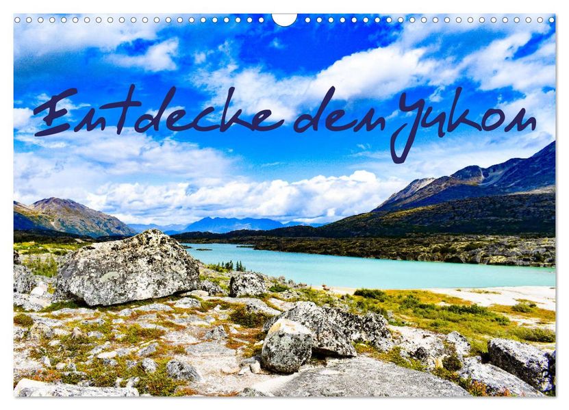 Entdecke den Yukon (Wandkalender 2027 DIN A3 quer) CALVENDO Monatskalender