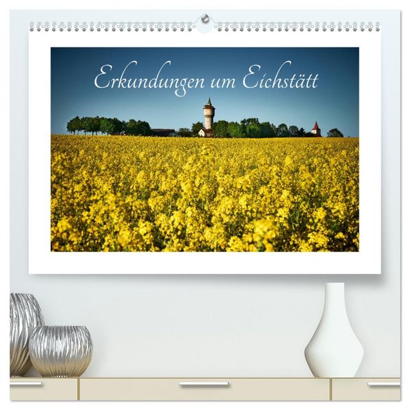 Erkundungen um Eichstätt (hochwertiger Premium Wandkalender 2027 DIN A2 quer) Kunstdruck in Hochglanz