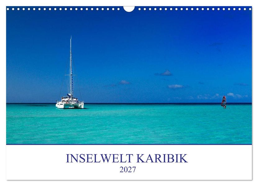 Inselwelt Karibik (Wandkalender 2027 DIN A3 quer) CALVENDO Monatskalender