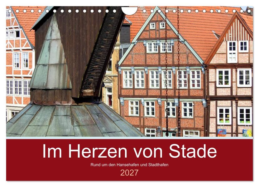 Im Herzen von Stade (Wandkalender 2027 DIN A4 quer) CALVENDO Monatskalender