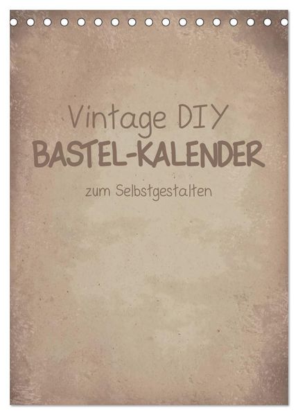 Vintage DIY Bastel-Kalender -Hochformat- (Tischkalender 2027 DIN A5 hoch) CALVENDO Monatskalender