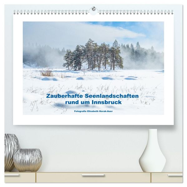 Zauberhafte Seenlandschaften um Innsbruck (hochwertiger Premium Wandkalender 2027 DIN A2 quer) Kunstdruck in Hochglanz