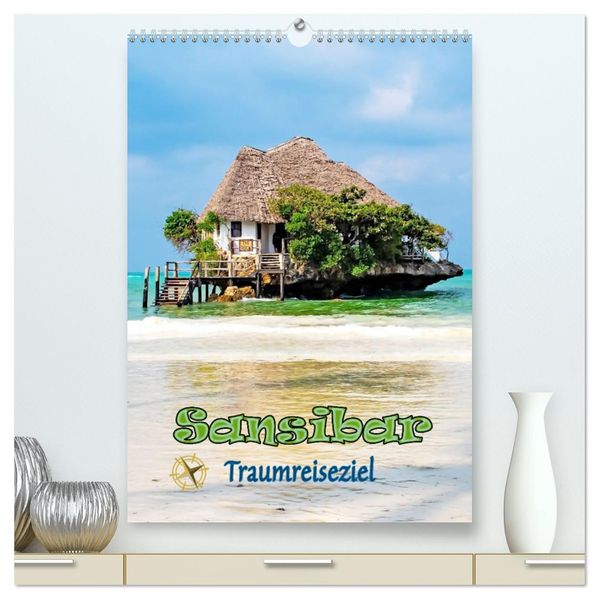 Sansibar - Traumreiseziel (hochwertiger Premium Wandkalender 2027 DIN A2 hoch) Kunstdruck in Hochglanz