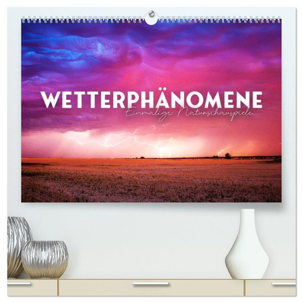 Wetterphänomene - Einmalige Naturschauspiele. (hochwertiger Premium Wandkalender 2027 DIN A2 quer) Kunstdruck in Hochglanz