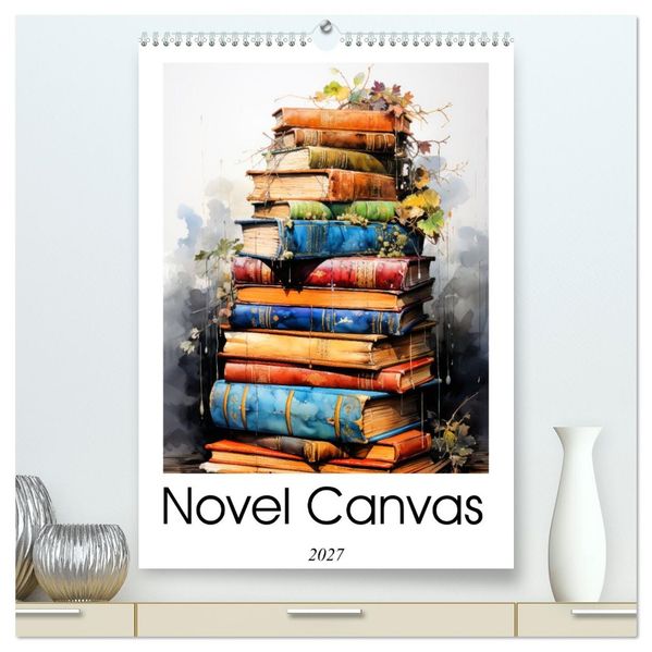Novel Canvas (High Quality Premium Wall Calendar 2027 DIN A2 portrait)CALVENDO 12 Month Wall Calendar