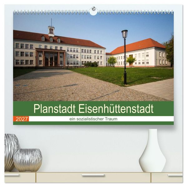 Planstadt Eisenhüttenstadt - ein sozialistischer Traum (hochwertiger Premium Wandkalender 2027 DIN A2 quer) Kunstdruck in Hochglanz