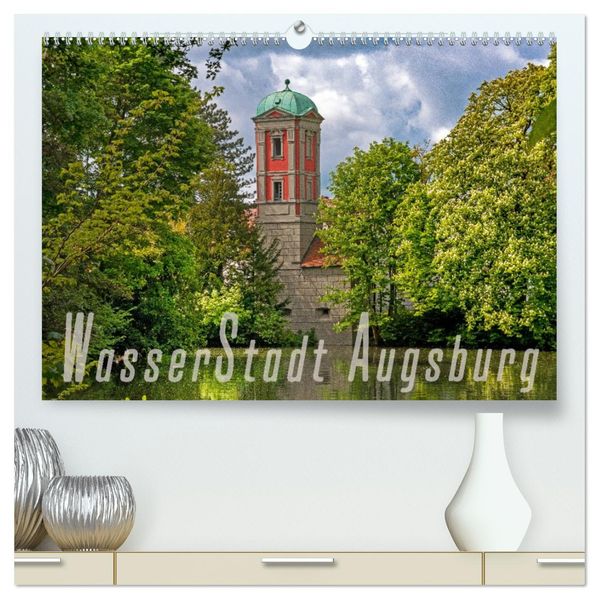 WasserStadt Augsburg (hochwertiger Premium Wandkalender 2027 DIN A2 quer) Kunstdruck in Hochglanz