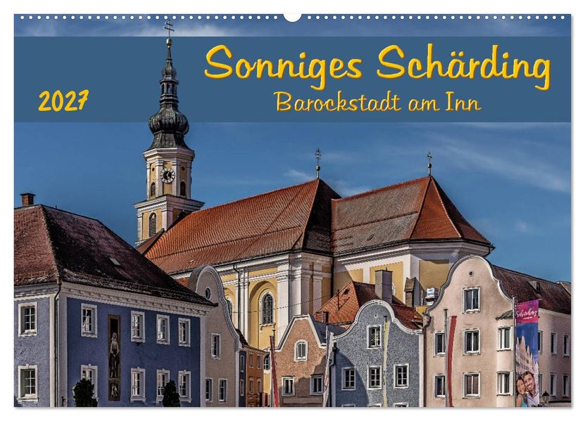 Sonniges Schärding Barockstadt am Inn (Wandkalender 2027 DIN A2 quer) CALVENDO Monatskalender