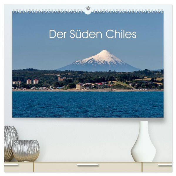 Der Süden Chiles (hochwertiger Premium Wandkalender 2027 DIN A2 quer) Kunstdruck in Hochglanz