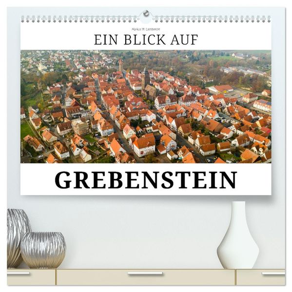 Ein Blick auf Grebenstein (hochwertiger Premium Wandkalender 2027 DIN A2 quer) Kunstdruck in Hochglanz