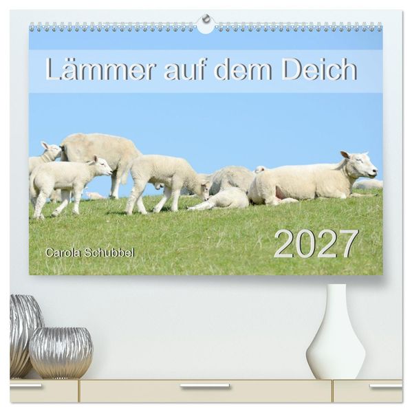 Lämmer auf dem Deich (hochwertiger Premium Wandkalender 2027 DIN A2 quer) Kunstdruck in Hochglanz