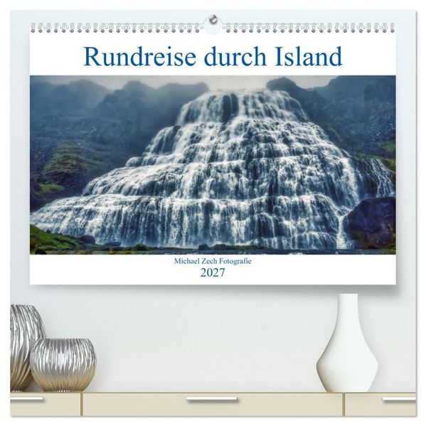 Eine Rundreise durch Island (hochwertiger Premium Wandkalender 2027 DIN A2 quer) Kunstdruck in Hochglanz