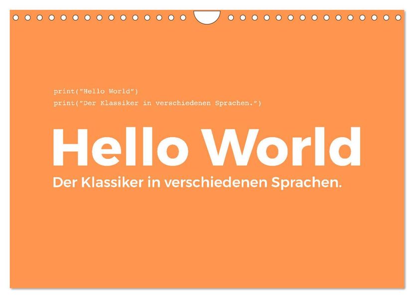 Hello World - Der Klassiker in verschiedenen Sprachen. (Wandkalender 2027 DIN A4 quer) CALVENDO Monatskalender