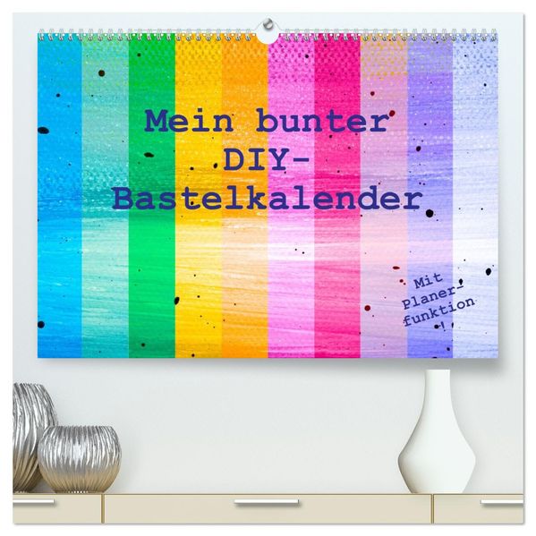 Mein bunter DIY-Bastelkalender (hochwertiger Premium Wandkalender 2027 DIN A2 quer) Kunstdruck in Hochglanz