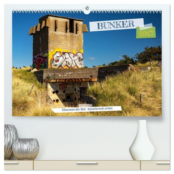 Bunker Überreste der Zeit - Künstlerisch schön (hochwertiger Premium Wandkalender 2027 DIN A2 quer) Kunstdruck in Hochglanz