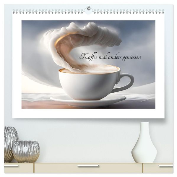 Kaffe mal anders geniessen (hochwertiger Premium Wandkalender 2027 DIN A2 quer) Kunstdruck in Hochglanz