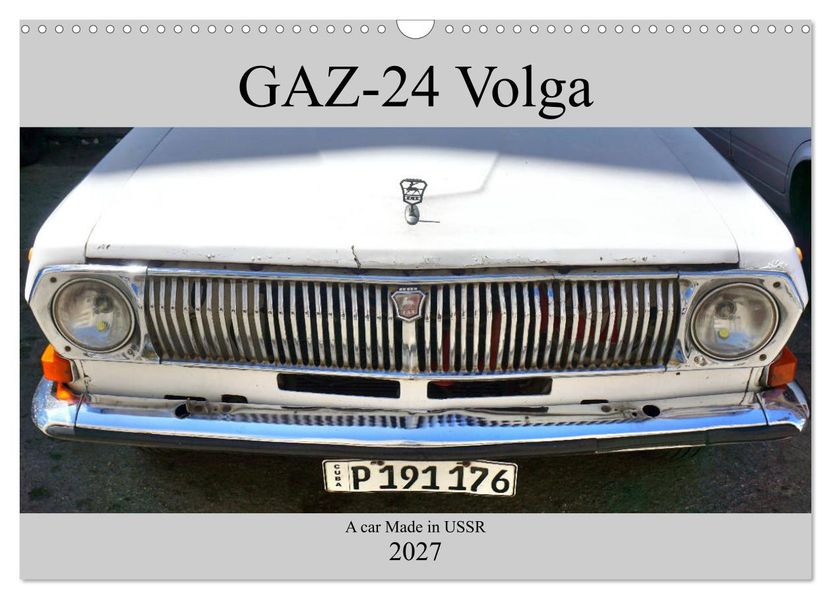 GAZ-24 Volga - A car Made in USSR (Wall Calendar 2027 DIN A3 landscape) CALVENDO 12 Month Wall Calendar