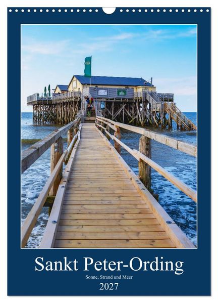 Sankt Peter-Ording Sonne Strand und Meer (Wandkalender 2027 DIN A3 hoch) CALVENDO Monatskalender