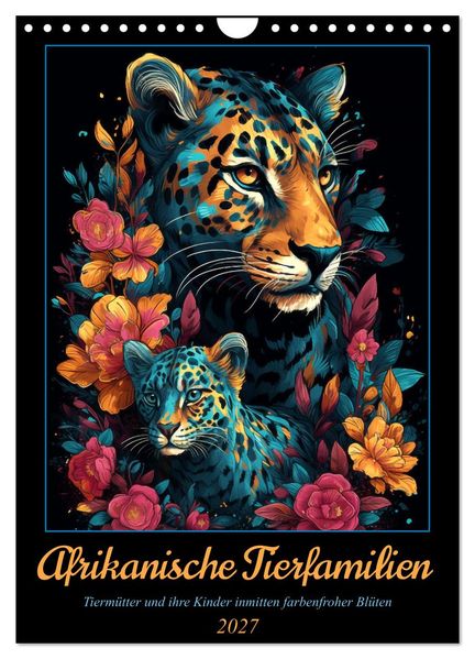 Afrikanische Tierfamilien (Wandkalender 2027 DIN A4 hoch) CALVENDO Monatskalender