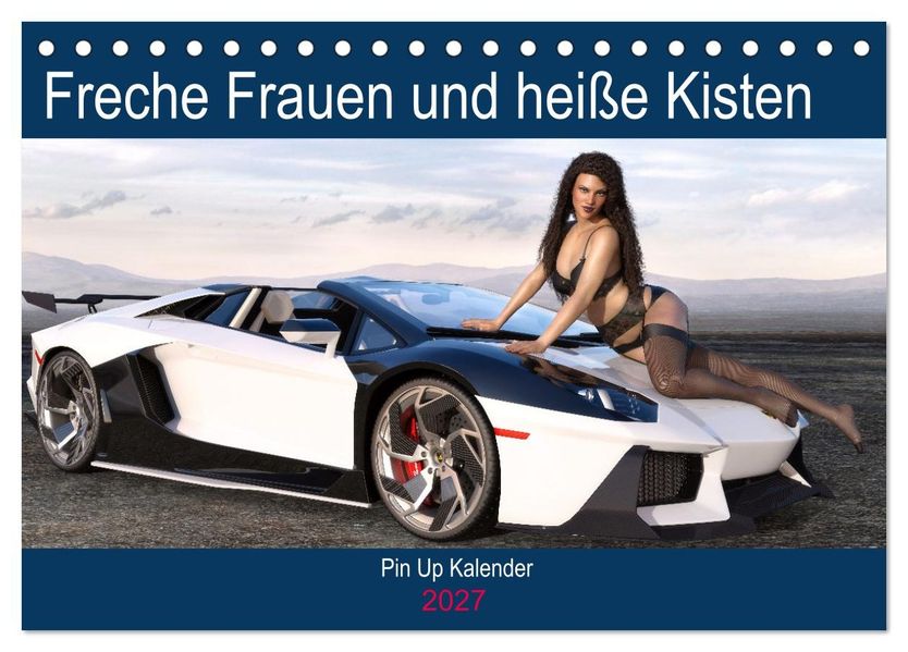 Freche Frauen und heiße Kisten (Tischkalender 2027 DIN A5 quer) CALVENDO Monatskalender