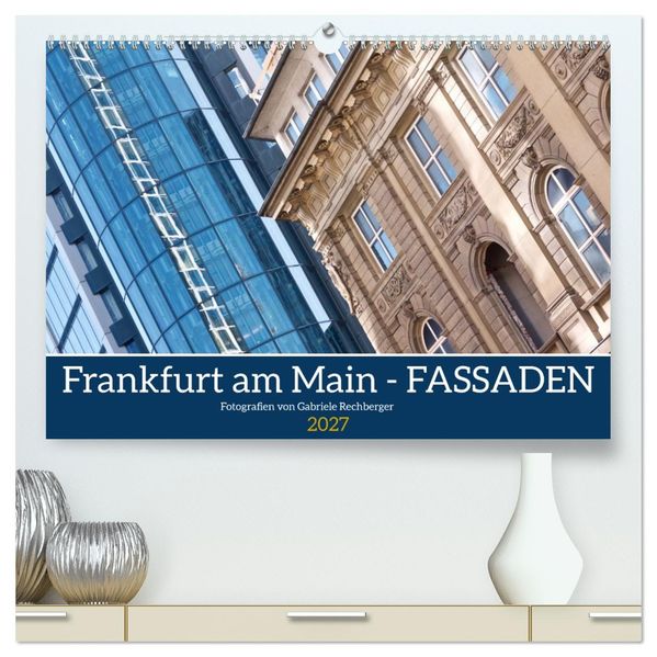 Frankfurt am Main - Fassaden (hochwertiger Premium Wandkalender 2027 DIN A2 quer) Kunstdruck in Hochglanz