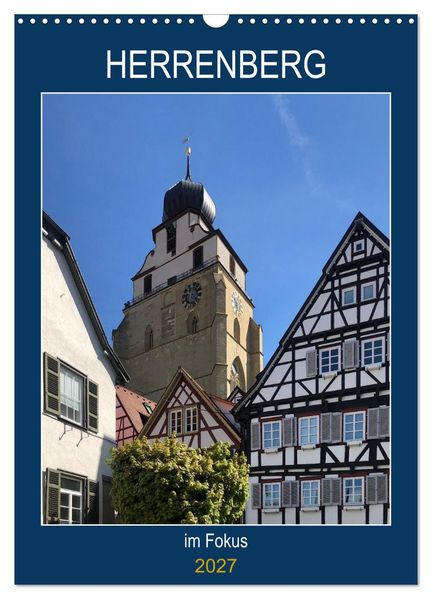 Herrenberg im Fokus (Wandkalender 2027 DIN A3 hoch) CALVENDO Monatskalender