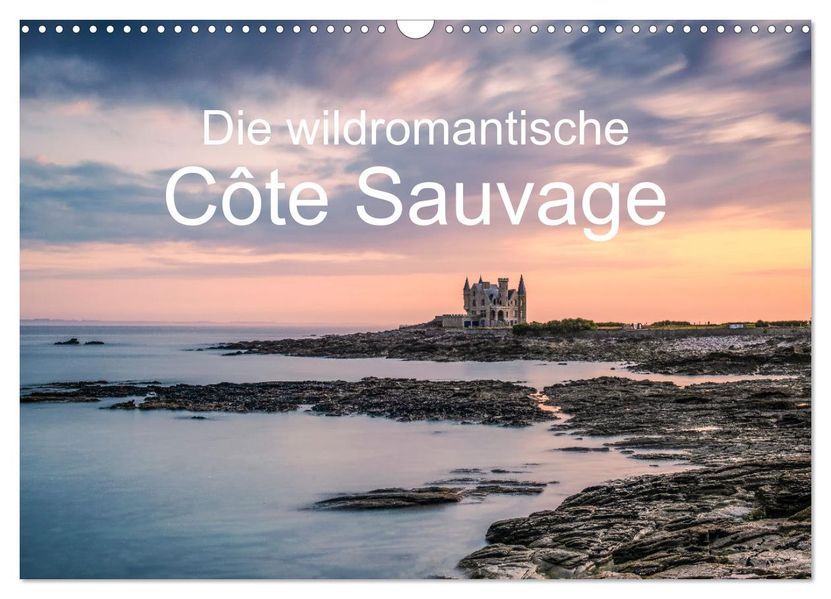 Die wildromantische Côte Sauvage (Wandkalender 2027 DIN A3 quer) CALVENDO Monatskalender