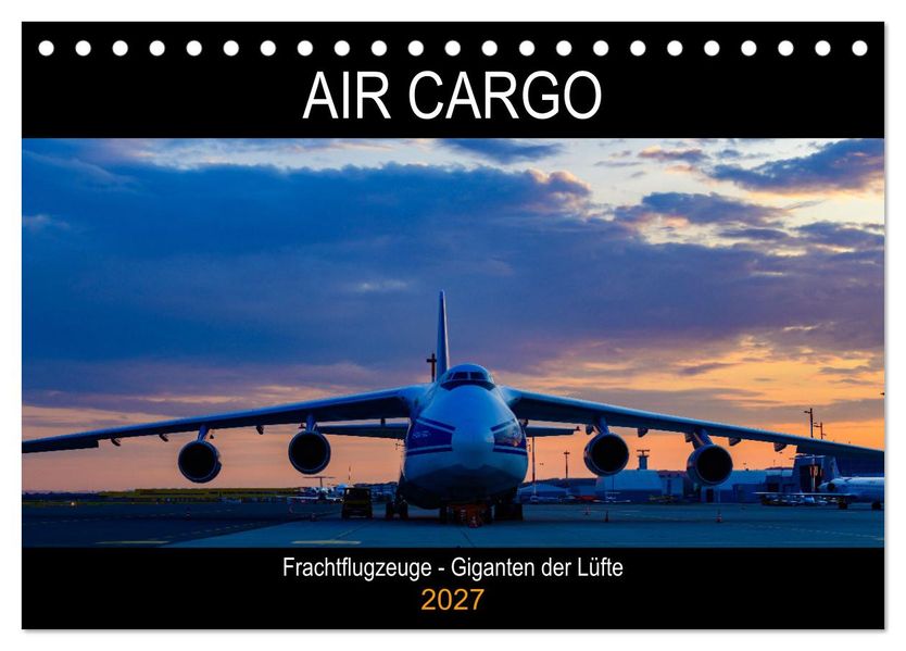 Air Cargo - Frachtflugzeuge Giganten der Lüfte (Tischkalender 2027 DIN A5 quer) CALVENDO Monatskalender