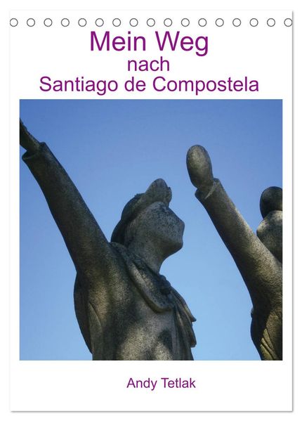 Mein Weg nach Santiago de Compostela (Tischkalender 2027 DIN A5 hoch) CALVENDO Monatskalender