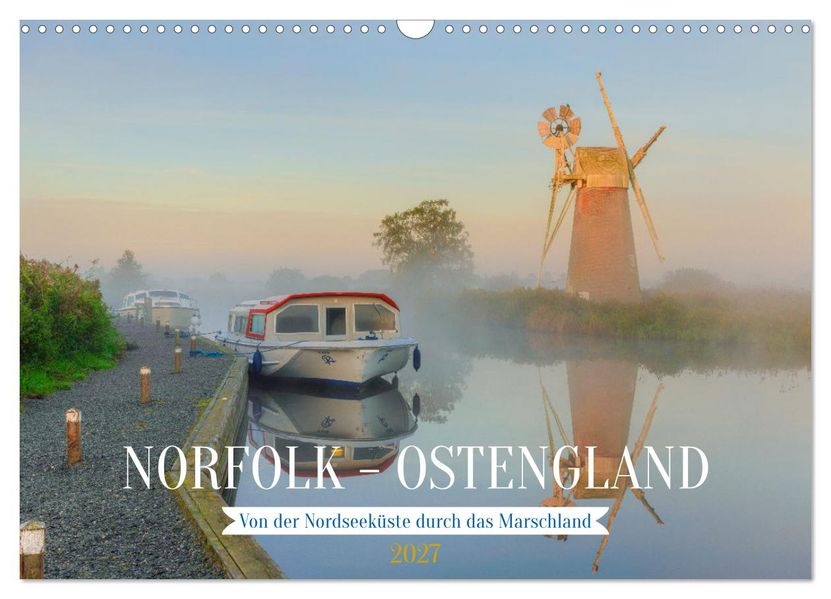 Norfolk - Ostengland: Von der Nordseeküste durch das Marschland (Wandkalender 2027 DIN A3 quer) CALVENDO Monatskalender