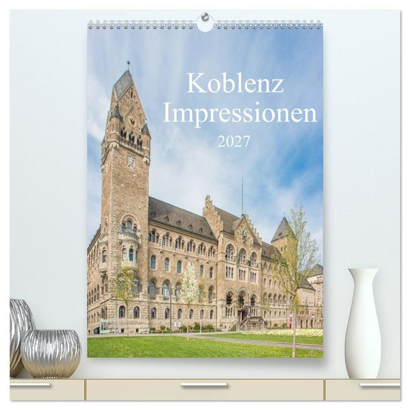 Koblenz Impressionen (hochwertiger Premium Wandkalender 2027 DIN A2 hoch) Kunstdruck in Hochglanz