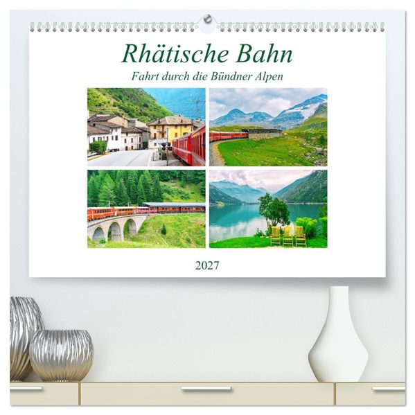 Rhätische Bahn - Fahrt durch die Bündner Alpen (hochwertiger Premium Wandkalender 2027 DIN A2 quer) Kunstdruck in Hochglanz