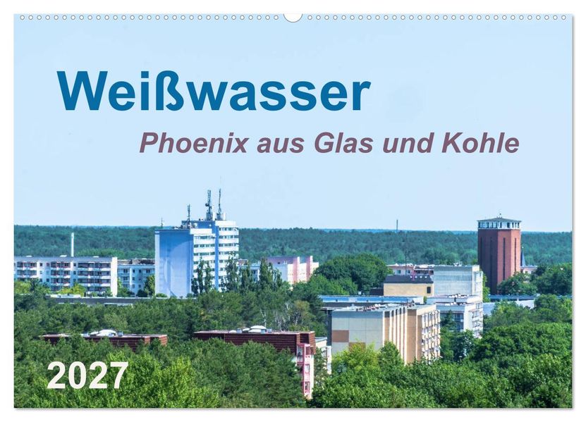 Weißwasser - Phoenix aus Glas und Kohle (Wandkalender 2027 DIN A2 quer) CALVENDO Monatskalender