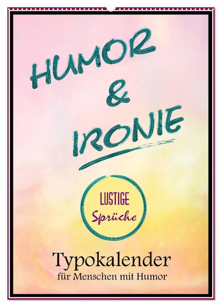 Humor und Ironie. Lustige Sprüche (Wandkalender 2027 DIN A2 hoch) CALVENDO Monatskalender