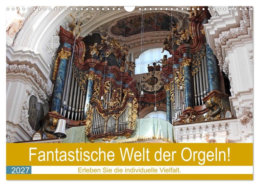 Fantastische Welt der Orgeln (Wandkalender 2027 DIN A3 quer) CALVENDO Monatskalender