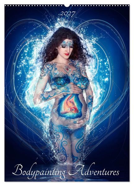 Bodypainting Adventures (Wandkalender 2027 DIN A2 hoch) CALVENDO Monatskalender
